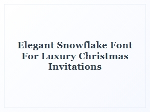 Elegant Snowflake Font for Luxury Christmas Invitations