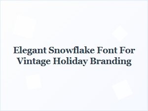 Elegant Snowflake Font for Vintage Holiday Branding