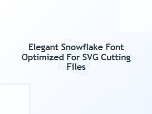 Elegant Snowflake Font for Svg Cutting Files