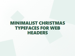 Minimalist Christmas Typefaces for Web Headers