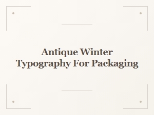 Antique Winter Typography for Holiday Packaging